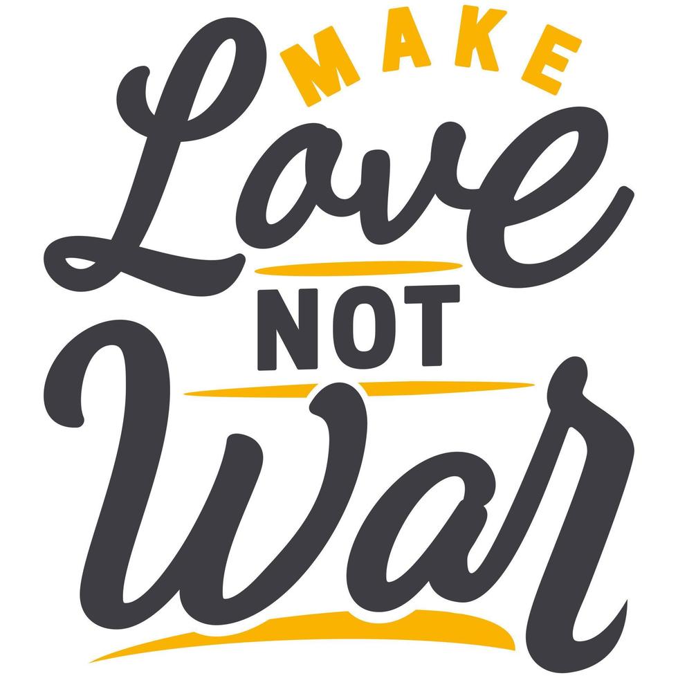 Make Love Not War Motivation Typography Quote Design. vector