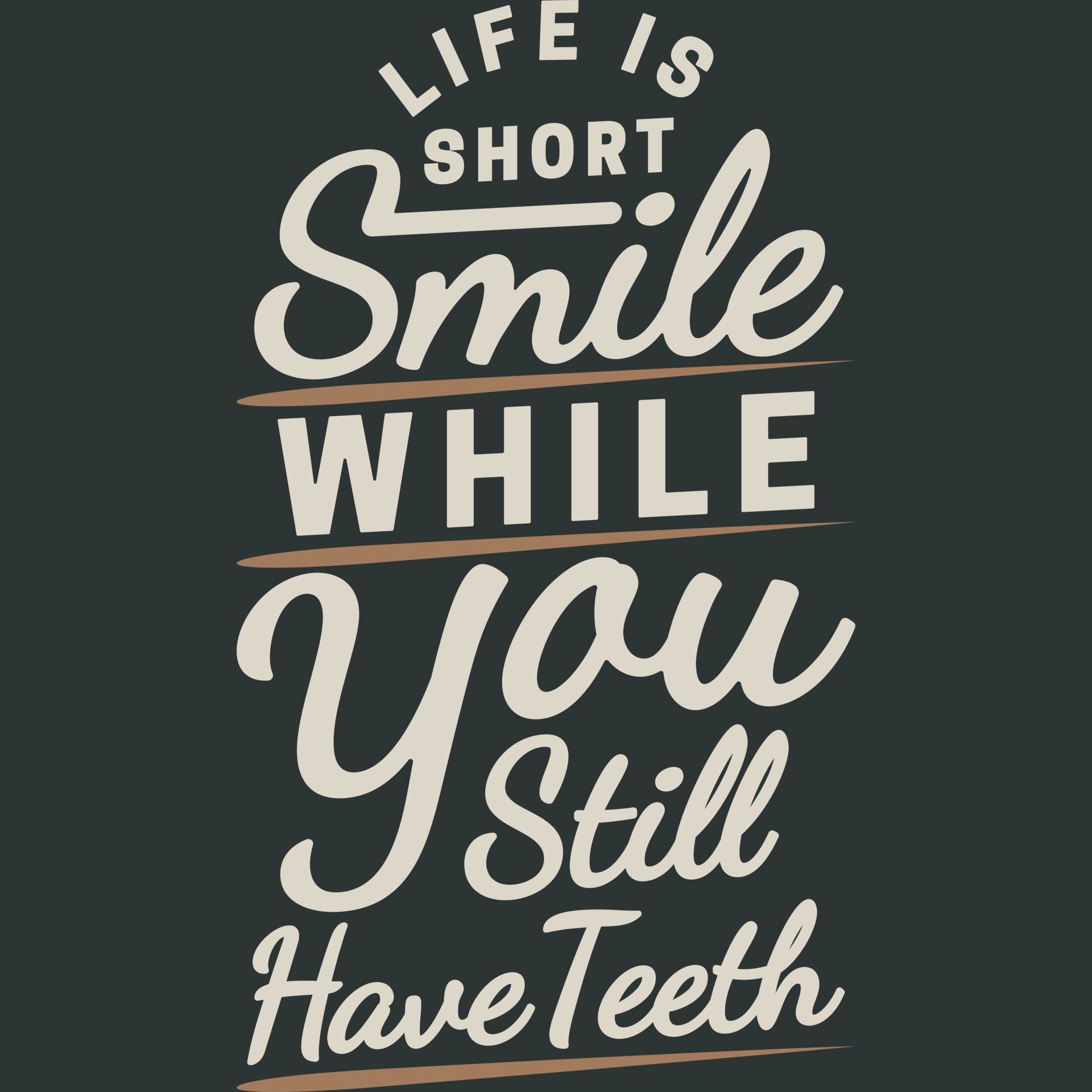 Life is Short, Smile While You Still Have Teeth Funny Typography Quote  Design. 10890845 Vector Art at Vecteezy