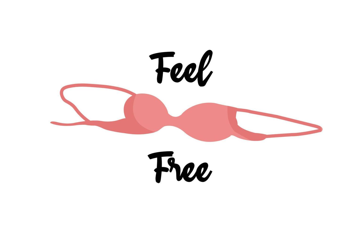 No bra day concept with Feel Free lettering. Take off brassiere, women