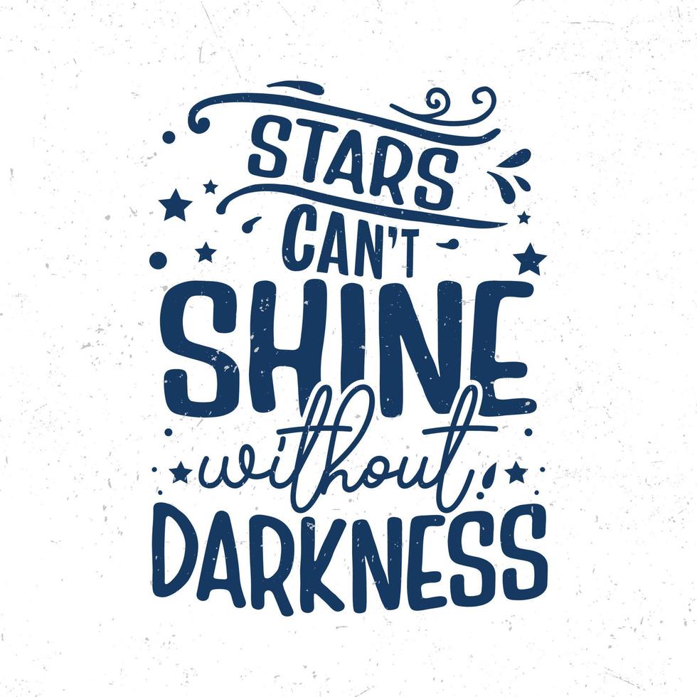 Stars can't shine without darkness vector