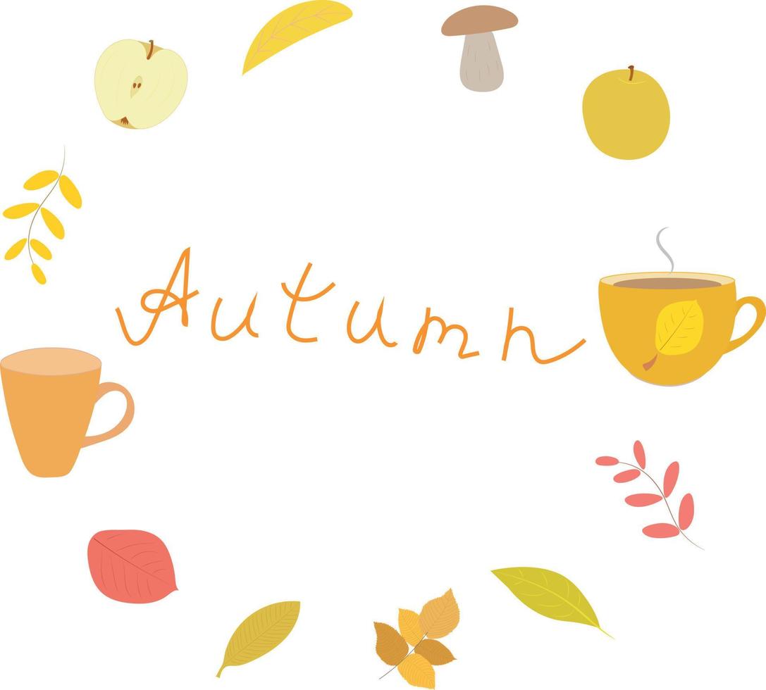 Autumn set yellow and orange leaves, mushrooms, a cup of hot tea, a cup of coffee, an apple, an inscription. Vector. Flat style. vector