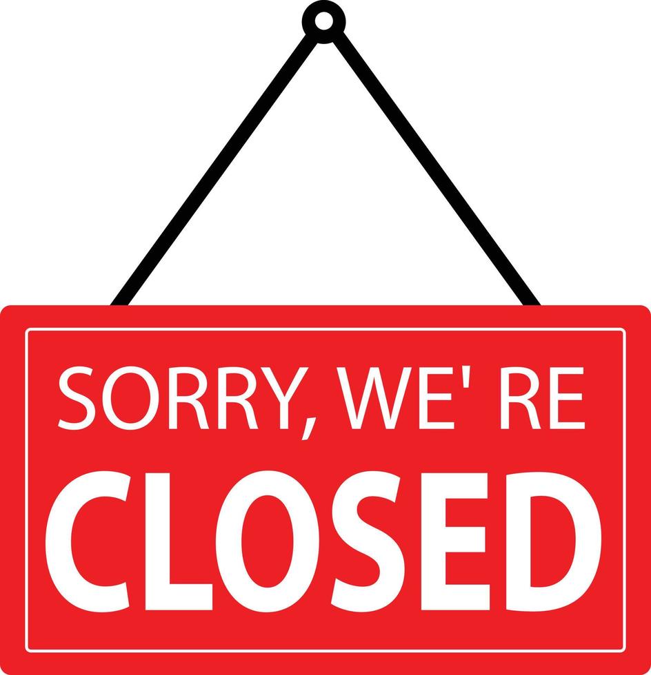 Red sign Sorry we are closed. closed store sign. Sorry, we're closed symbol. flat style. vector