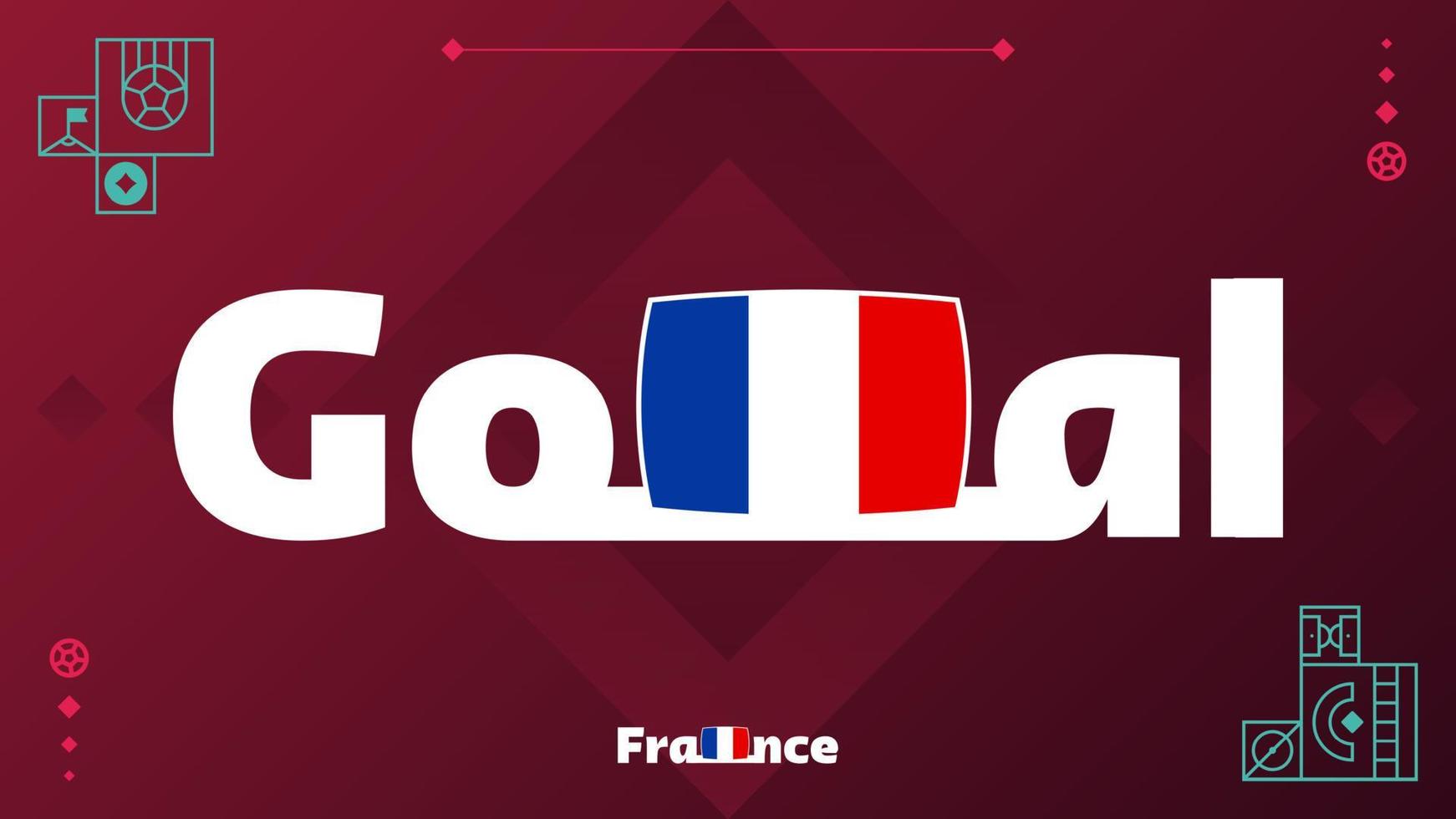 france flag with goal slogan on tournament background. World football 2022 Vector illustration