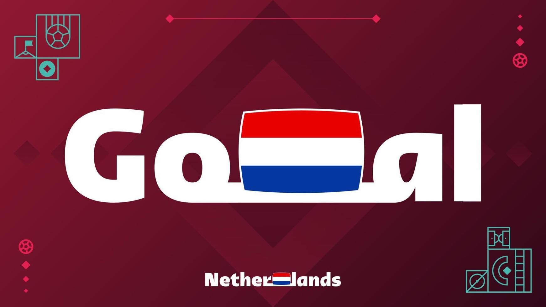 netherlands flag with goal slogan on tournament background. World football 2022 Vector illustration