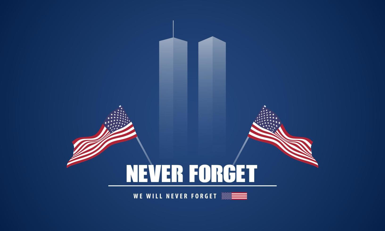 9 -11 USA Never Forget September 11, 2001. Greeting Card, Banner, Poster. Vector Illustration.