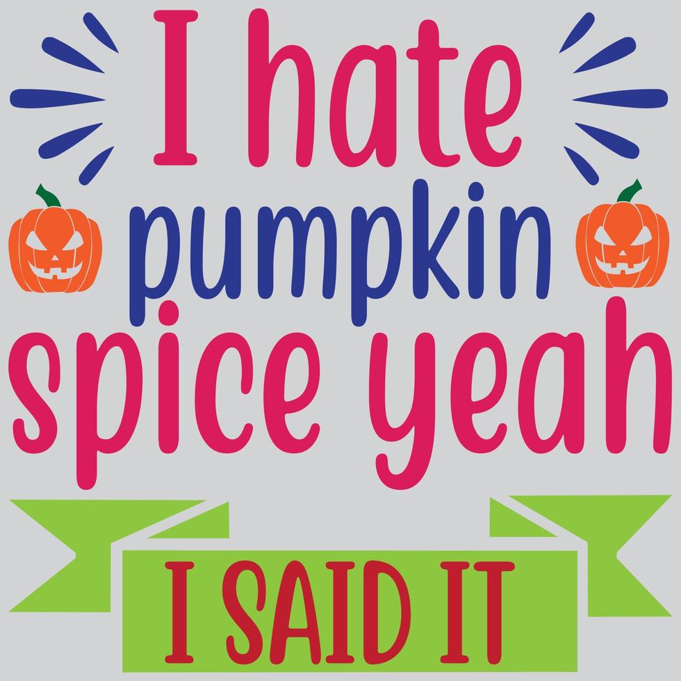 I hate pumpkin spice yeah I said it. vector
