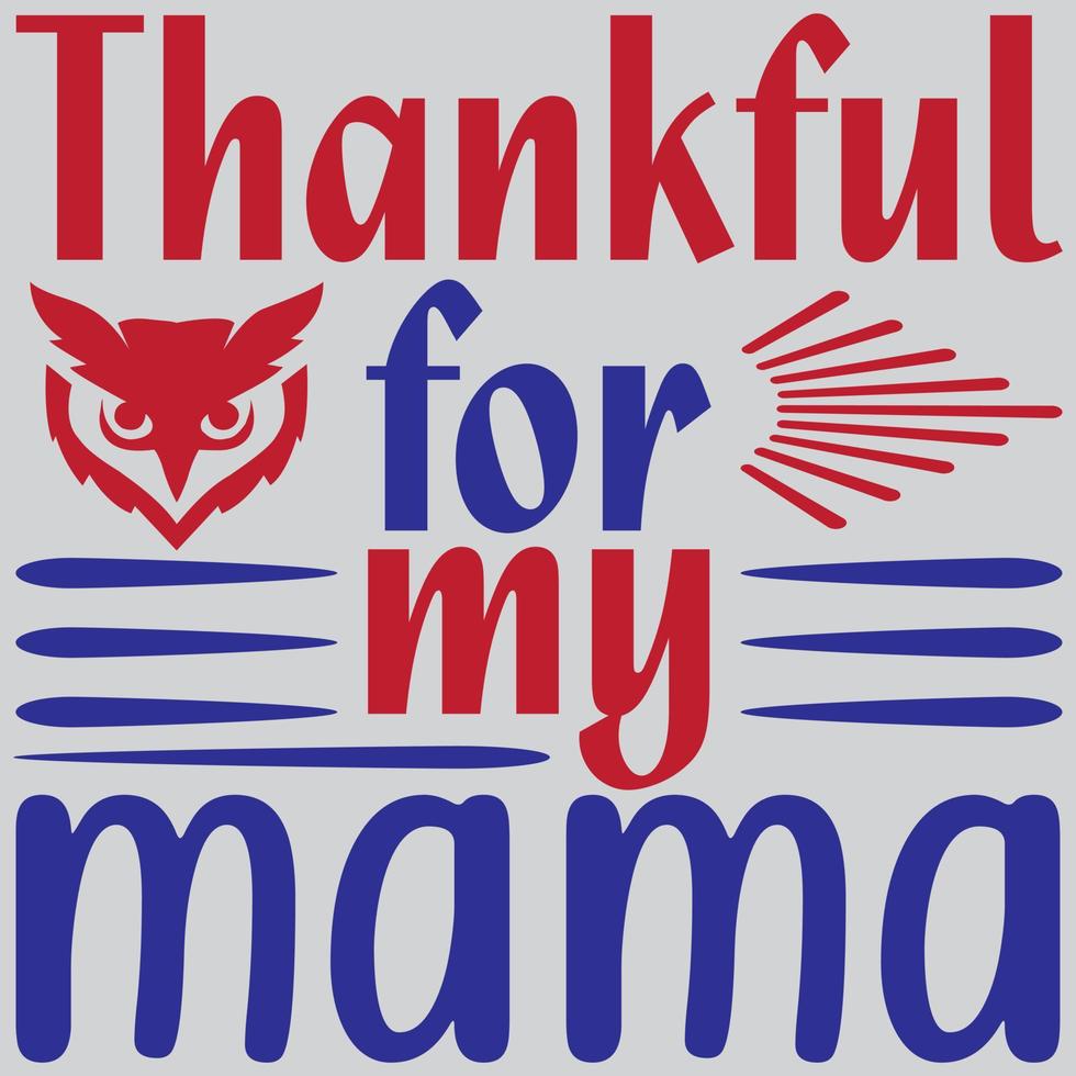 Thankful for my mama. vector