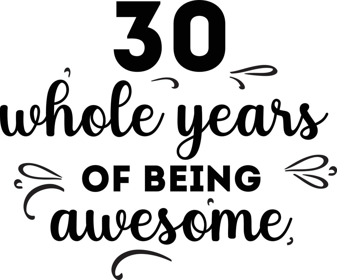 30 Whole Years of Being Awesome vector