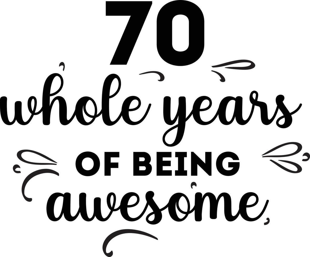70 Whole Years of Being Awesome vector