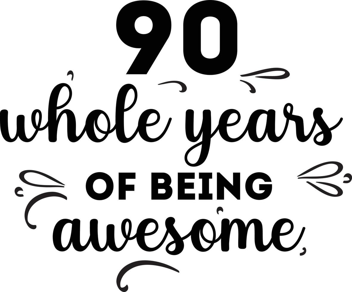 90 Whole Years of Being Awesome vector