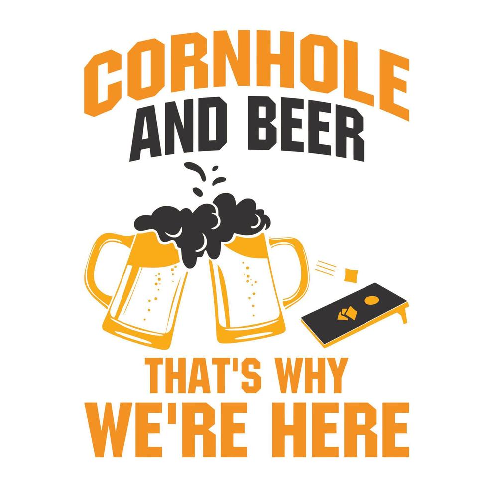 Cornhole and Beer that's why We're Here vector