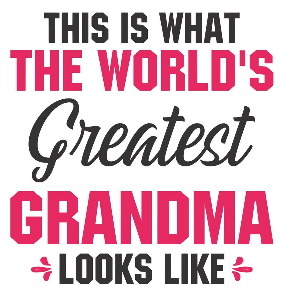 this is what the world's greatest grandma looks like vector