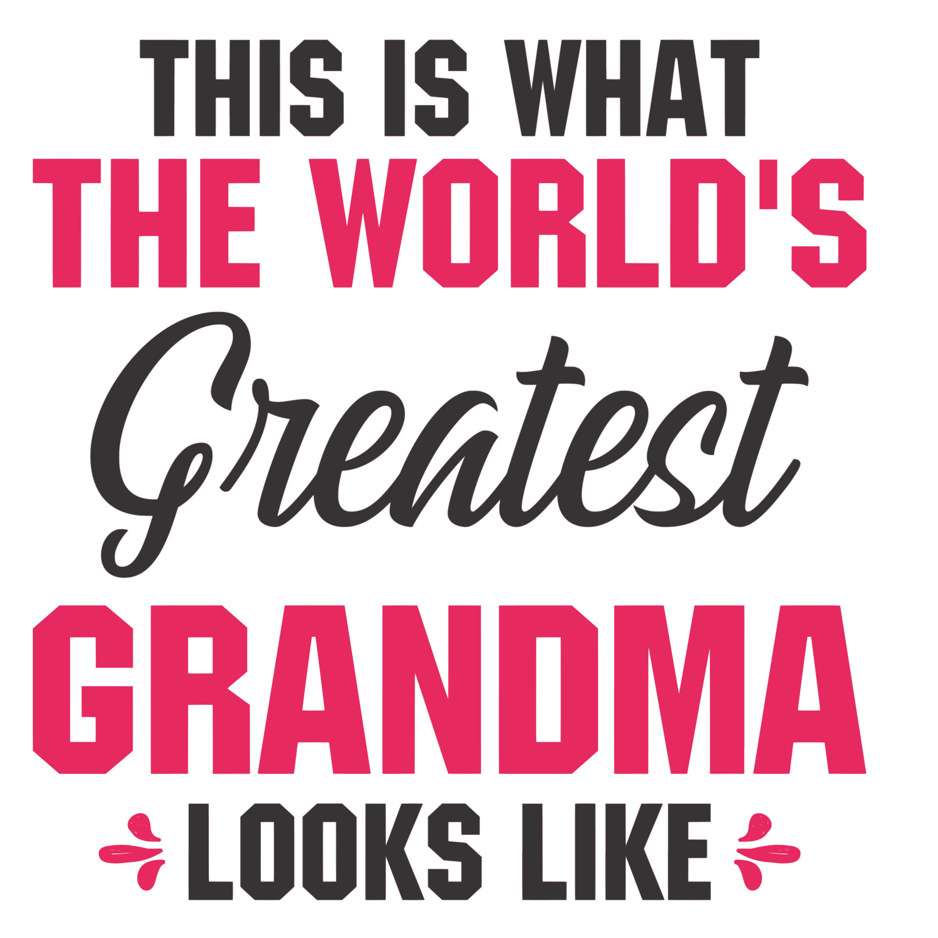 This Is What The World S Greatest Grandma Looks Like 10946952 Vector This Is What The World S Greatest Grandma Looks Like Vector