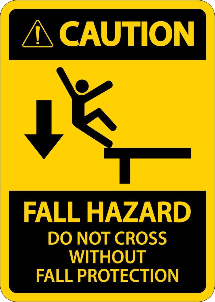 Caution Do Not Cross Without Fall Protection Sign On White Background vector