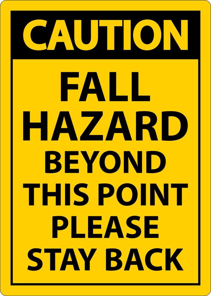 Caution Fall Hazard Beyond This Point Sign On White Background vector