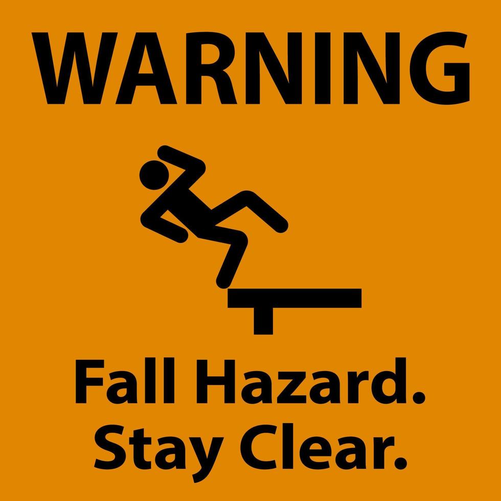 Warning Fall Hazard Stay Clear Sign On White Background vector