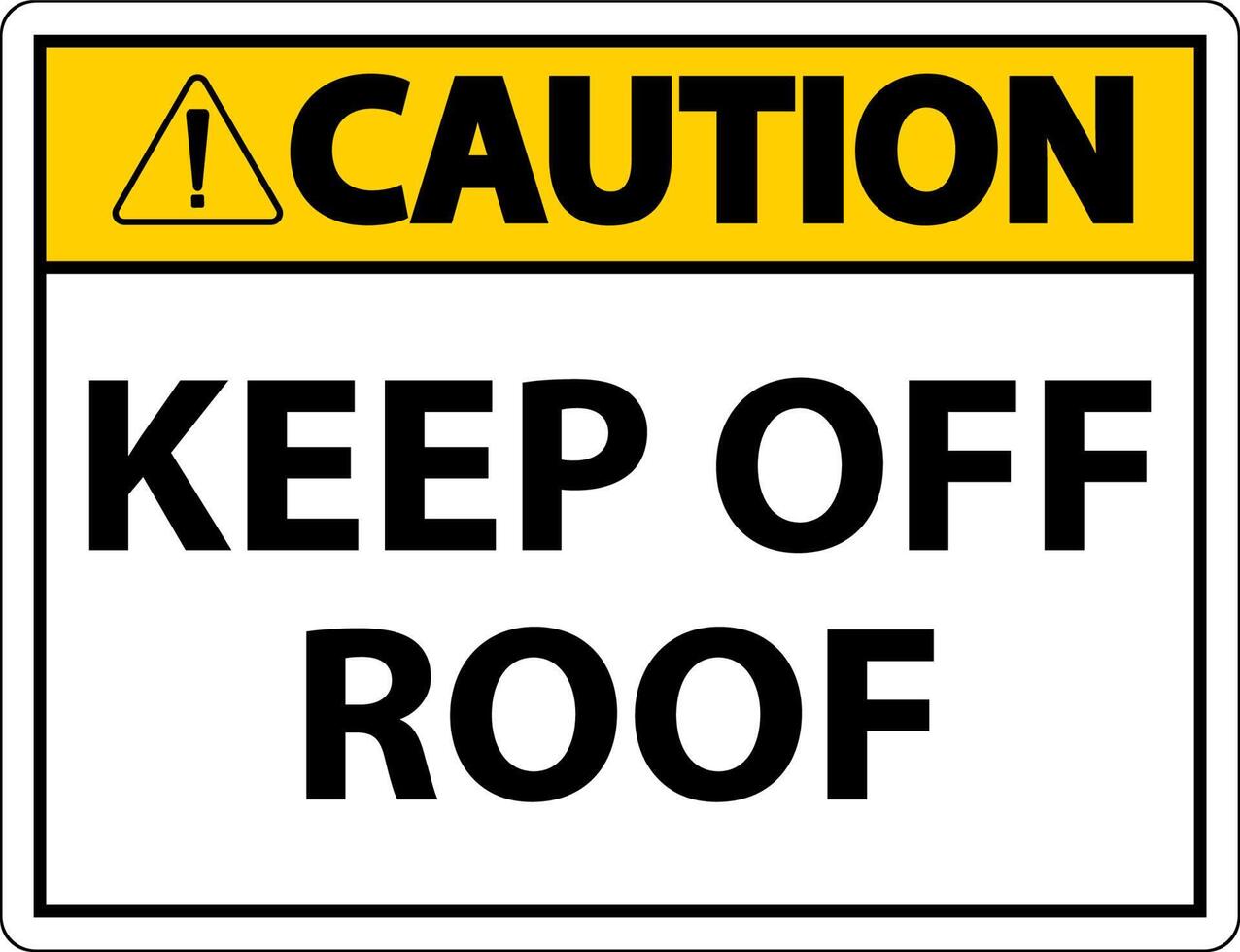 Caution Keep Off Roof Sign On White Background vector