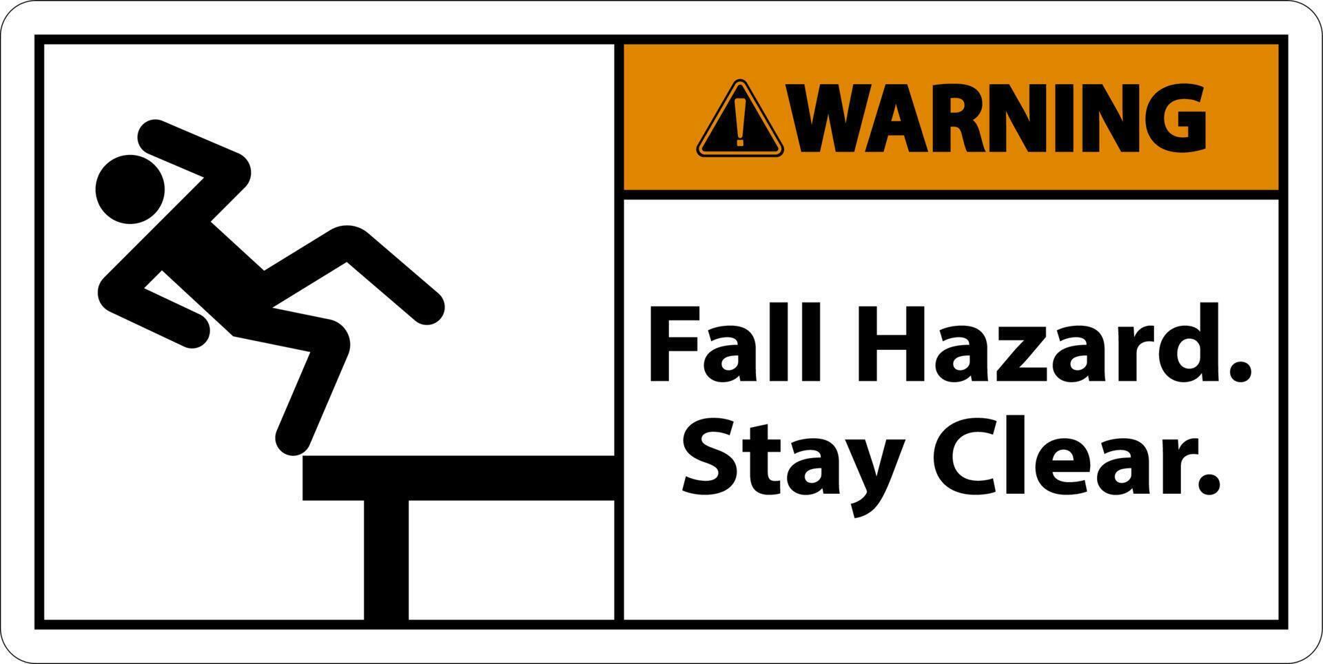 Warning Fall Hazard Stay Clear Sign On White Background vector