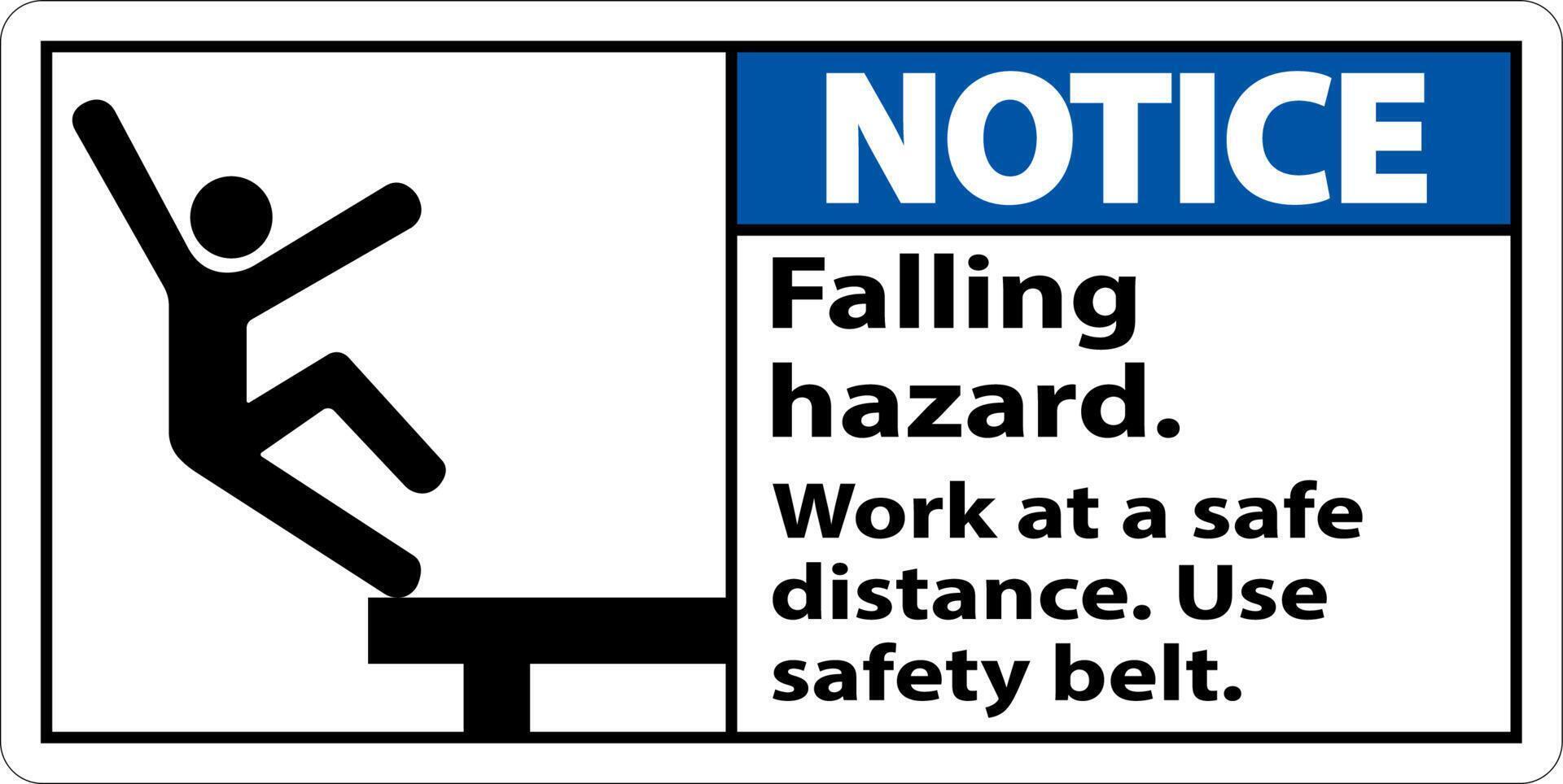 Notice Falling Hazard Use Safety Belt Sign On White Background vector