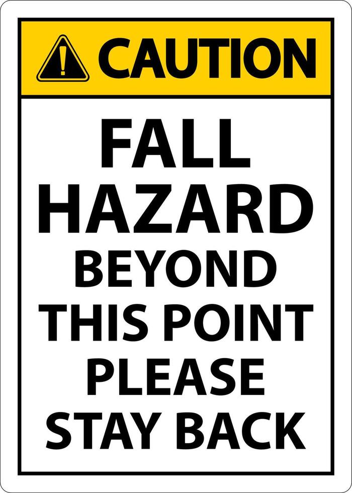 Caution Fall Hazard Beyond This Point Sign On White Background vector