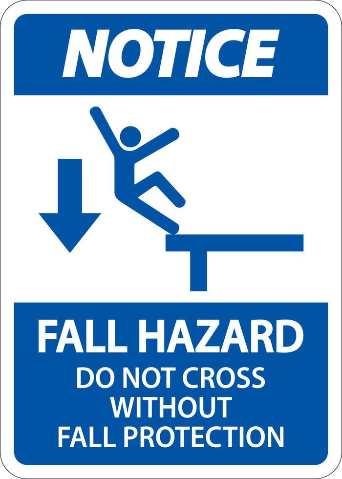 Notice Do Not Cross Without Fall Protection Sign On White Background vector
