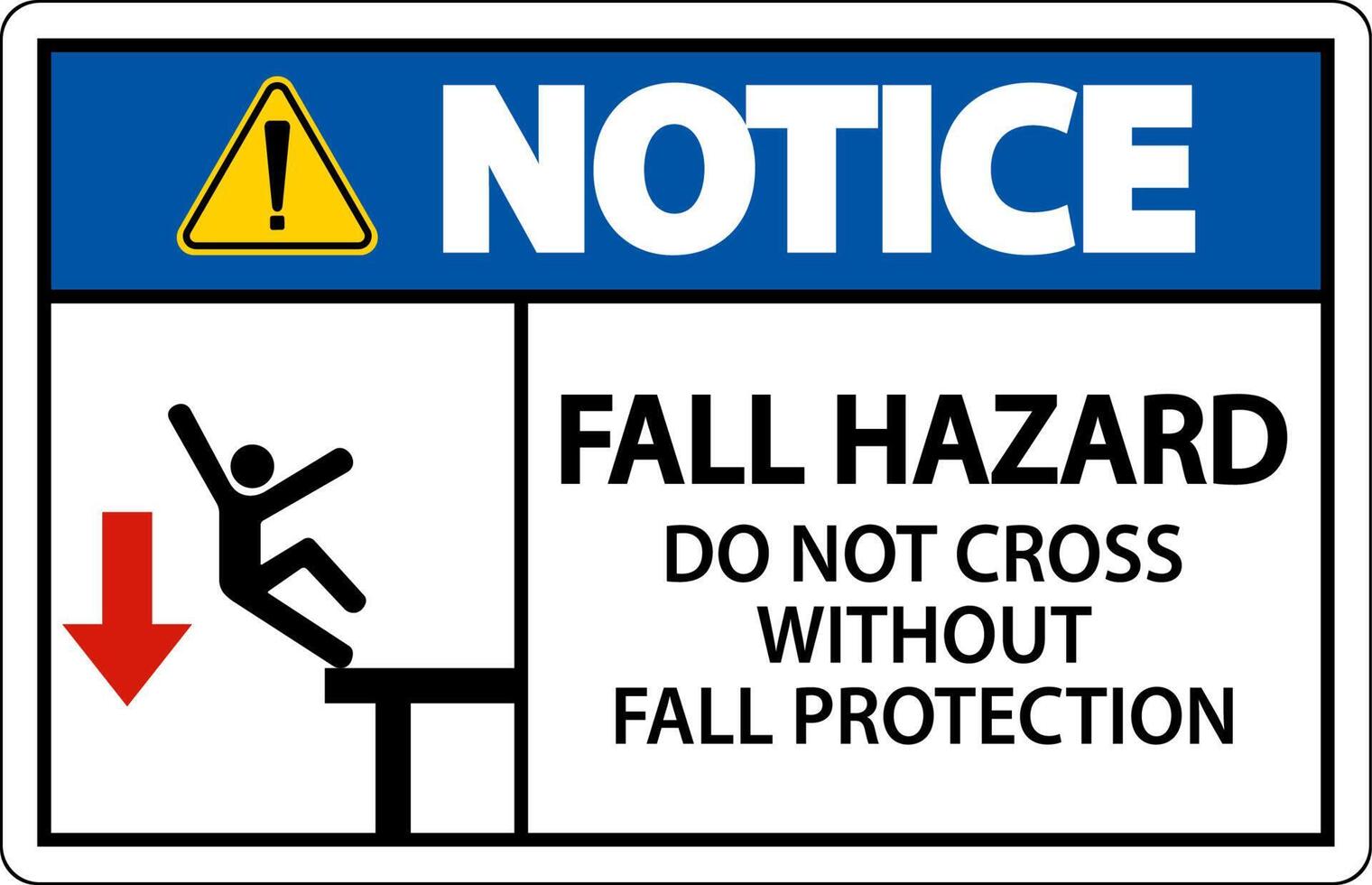 Notice Do Not Cross Without Fall Protection Sign On White Background vector