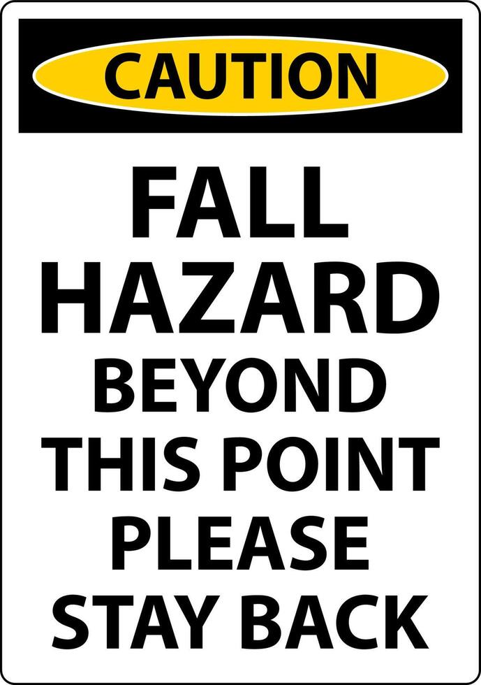 Caution Fall Hazard Beyond This Point Sign On White Background vector