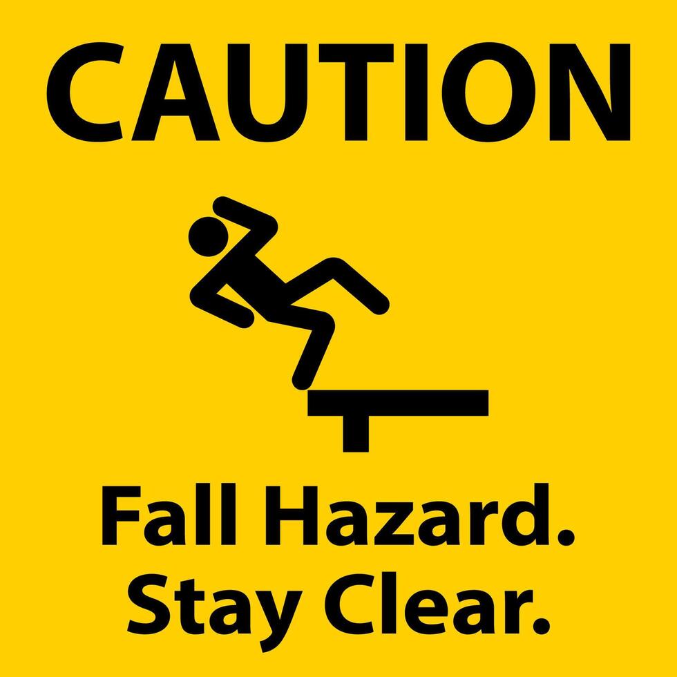 Caution Fall Hazard Stay Clear Sign On White Background vector