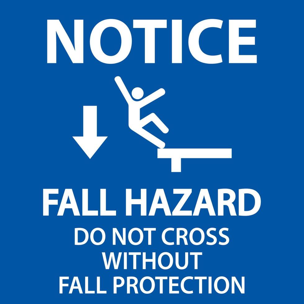 Notice Do Not Cross Without Fall Protection Sign On White Background vector