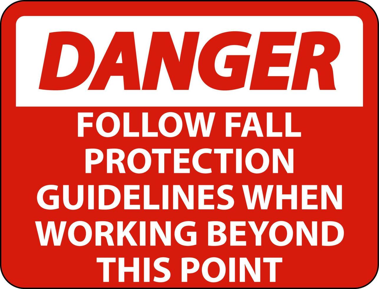 Danger Follow Fall Protection Guidelines When Working Beyond This Point vector
