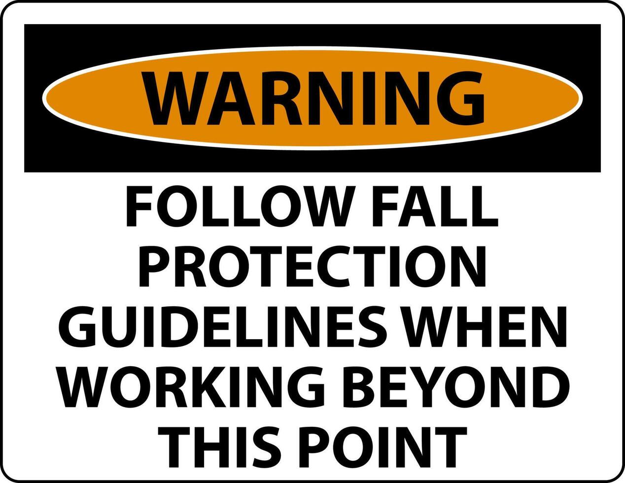 Warning Follow Fall Protection Guidelines When Working Beyond This Point vector