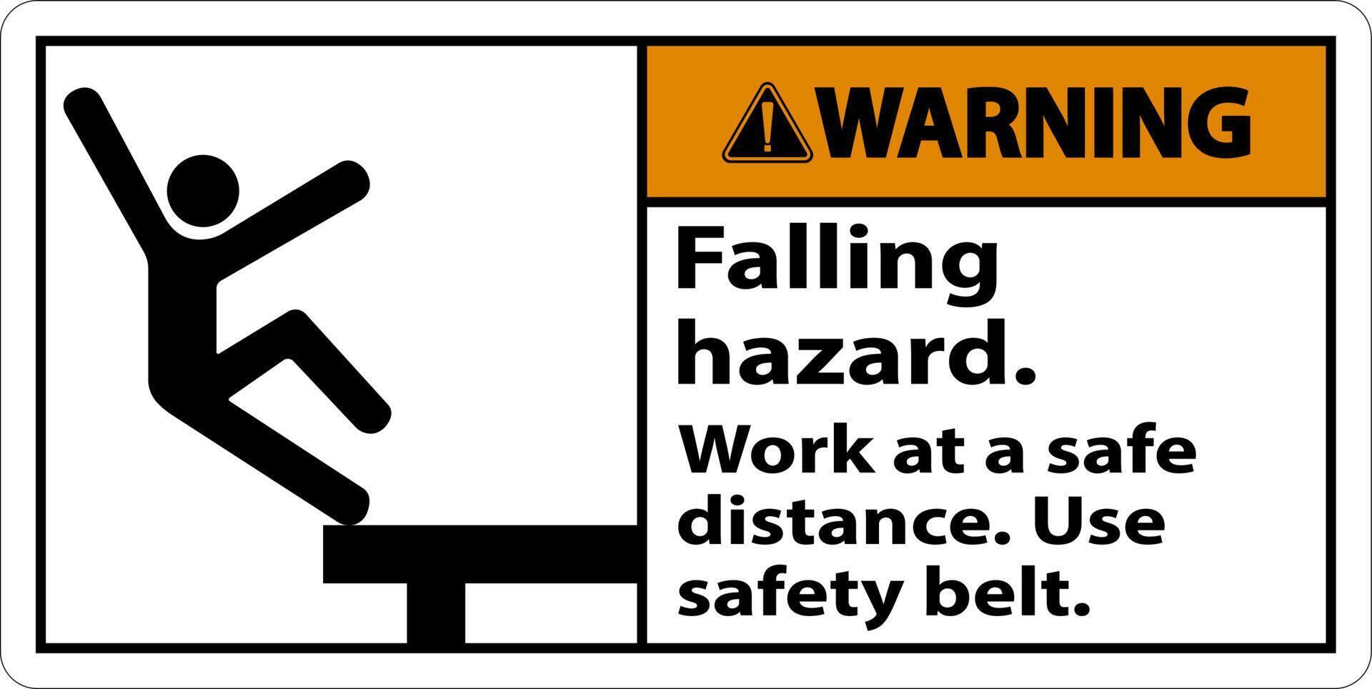 Warning Falling Hazard Use Safety Belt Sign On White Background vector