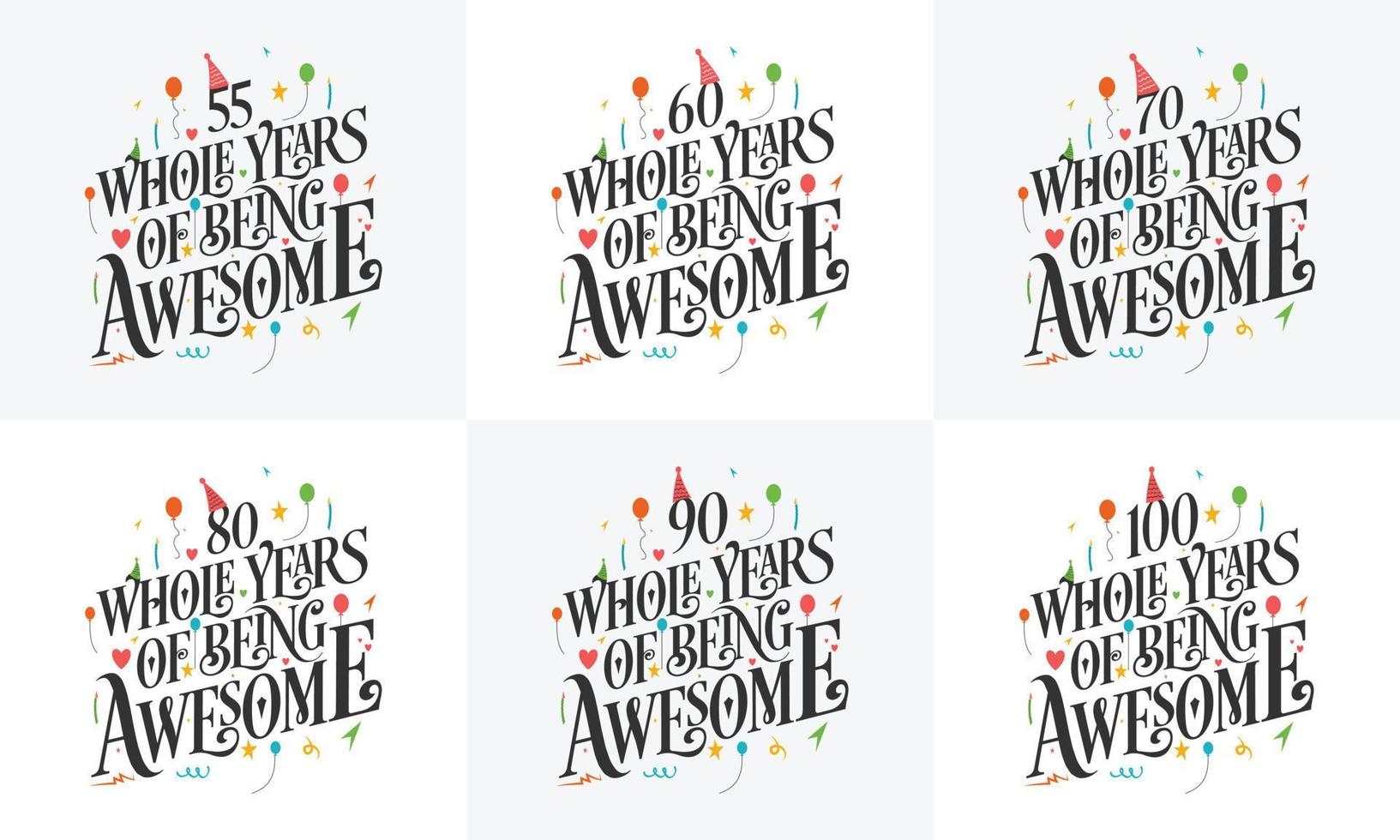 Happy Birthday design set. Best Birthday Typography quote design bundle 50, 60, 70, 80, 90, 100 Whole Years Of Being Awesome. vector