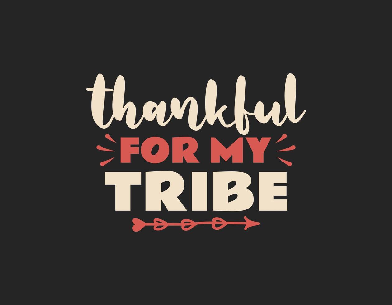 agradecido por el diseño de camisetas de mi tribu, vector de letras de acción de gracias para camisetas, afiches, tarjetas, invitaciones, calcomanías, pancartas, publicidad y otros usos