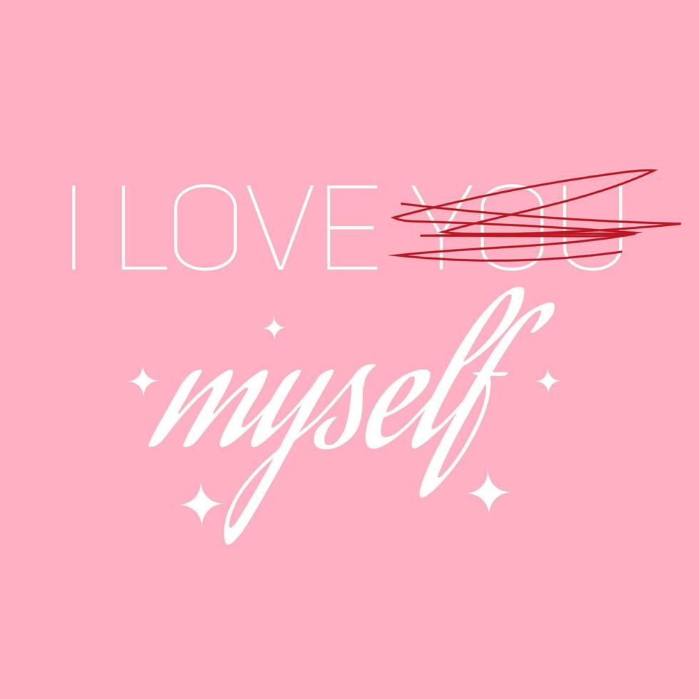 I love myself. Self love concept. Suitable for printing on T-shirts, shopping bags, notebooks, etc. vector