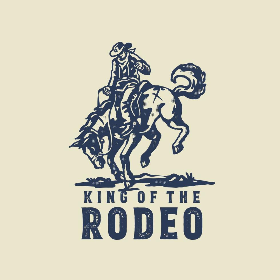 The king of rodeo vintage style illustration vector