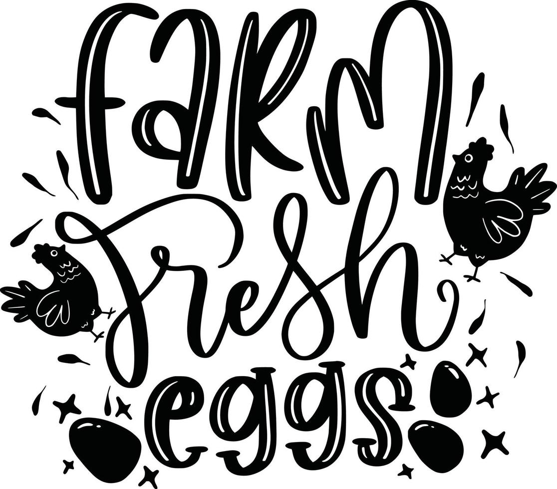 Farm Fresh Eggs, Farmhouse Chicken Animal Farm Lettering Quotes Family Saying, Poster, Wall Sign, etc. vector