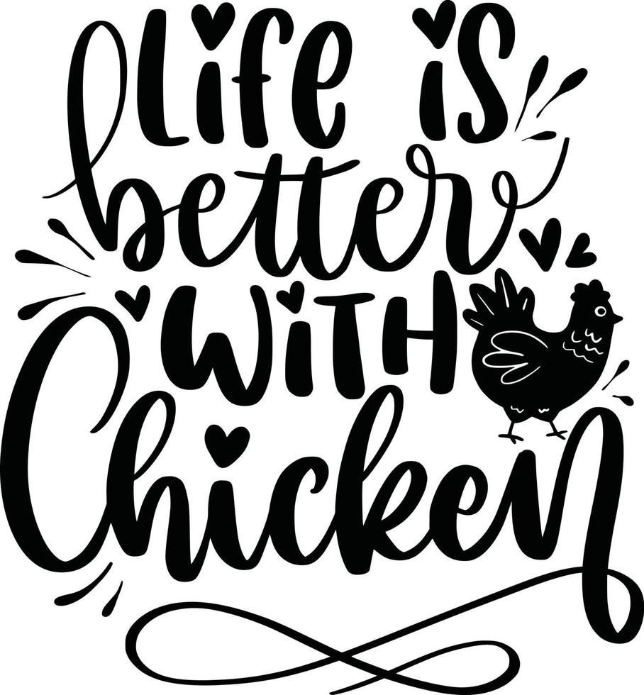 Life Is Better Witch Chicken, Farmhouse Chicken Animal Farm Lettering Quotes Family Saying, Poster, Wall Sign, etc. vector