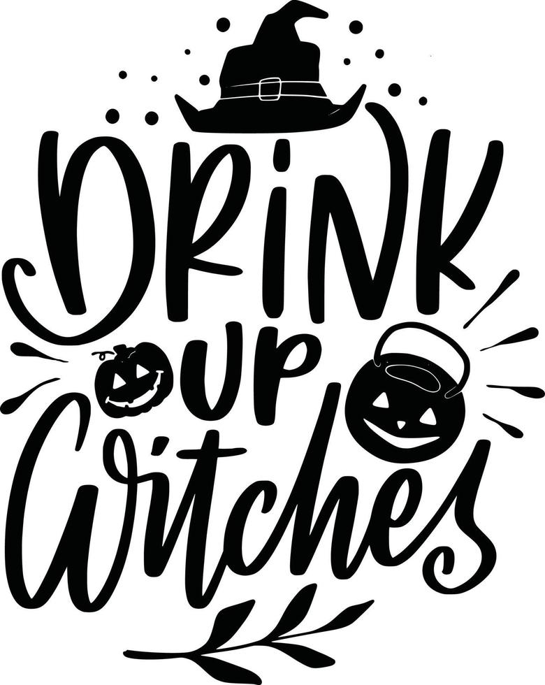 Halloween Lettering Quotes Printable Poster Tote Bag Mug T-Shirt Design Spooky Sayings Drink Up Witches vector