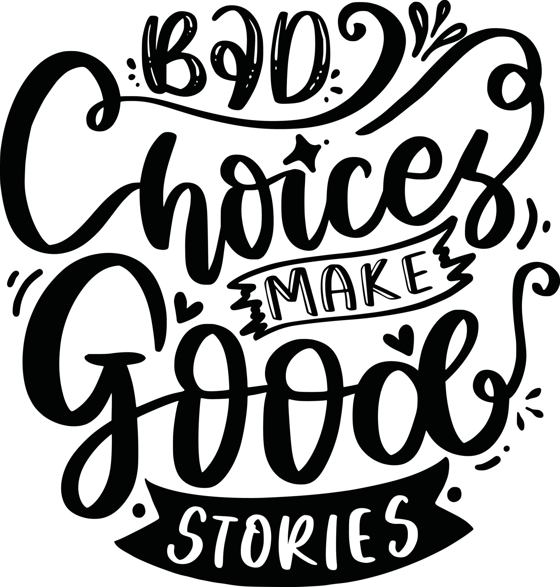 Bad Choice Make Good Stories. Funny Lettering Quotes Inspiration For Printable, Poster, Mugs, T-Shirt Design, etc. 10990249 Vector Art at Vecteezy Bad Choice Make Good Stories. Funny Lettering Quotes Inspiration For Printable, Poster, Mugs, T-Shirt Design, etc. 10990249 Vector Art at Vecteezy