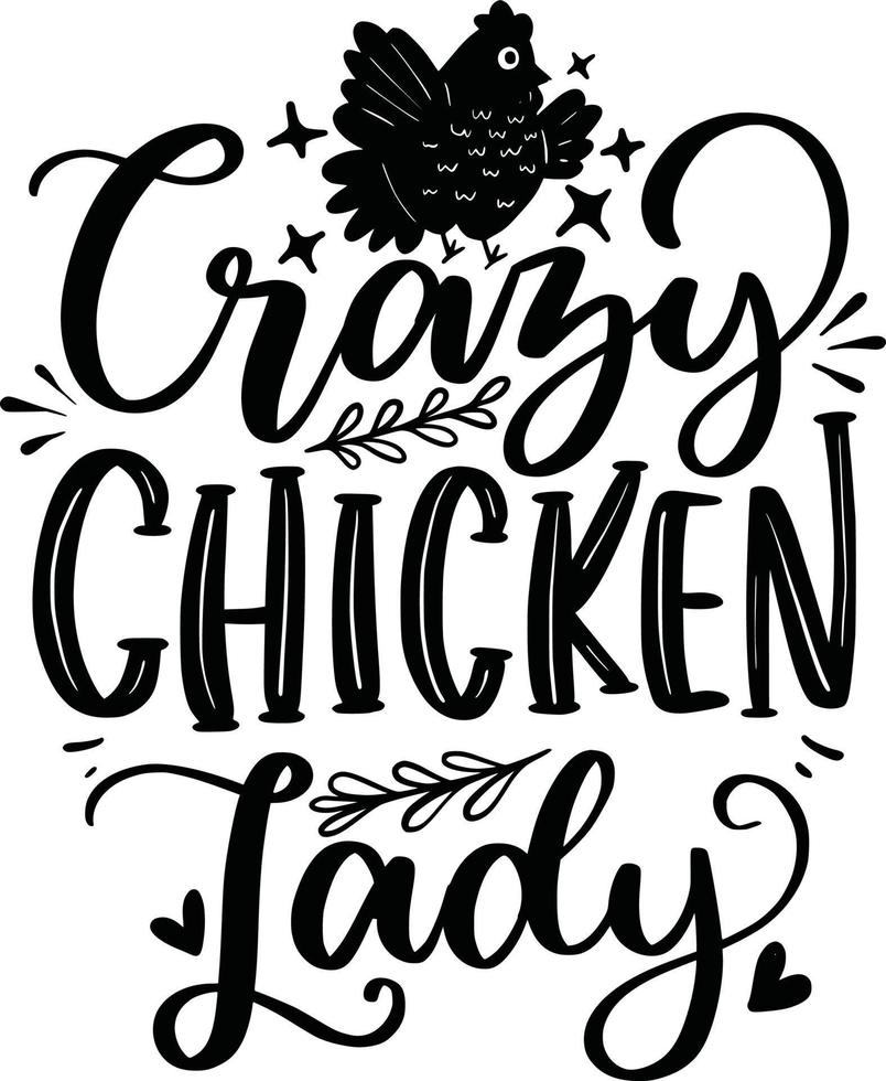 Crazy Chicken Lady, Farmhouse Chicken Animal Farm Lettering Quotes Family Saying, Poster, Wall Sign, etc. vector