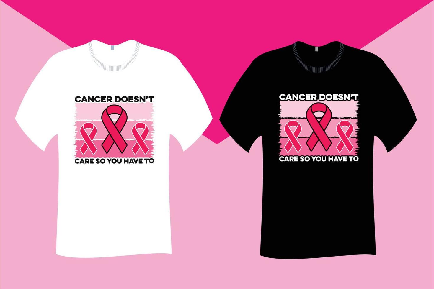 Cancer does not care so you have to T Shirt Design vector