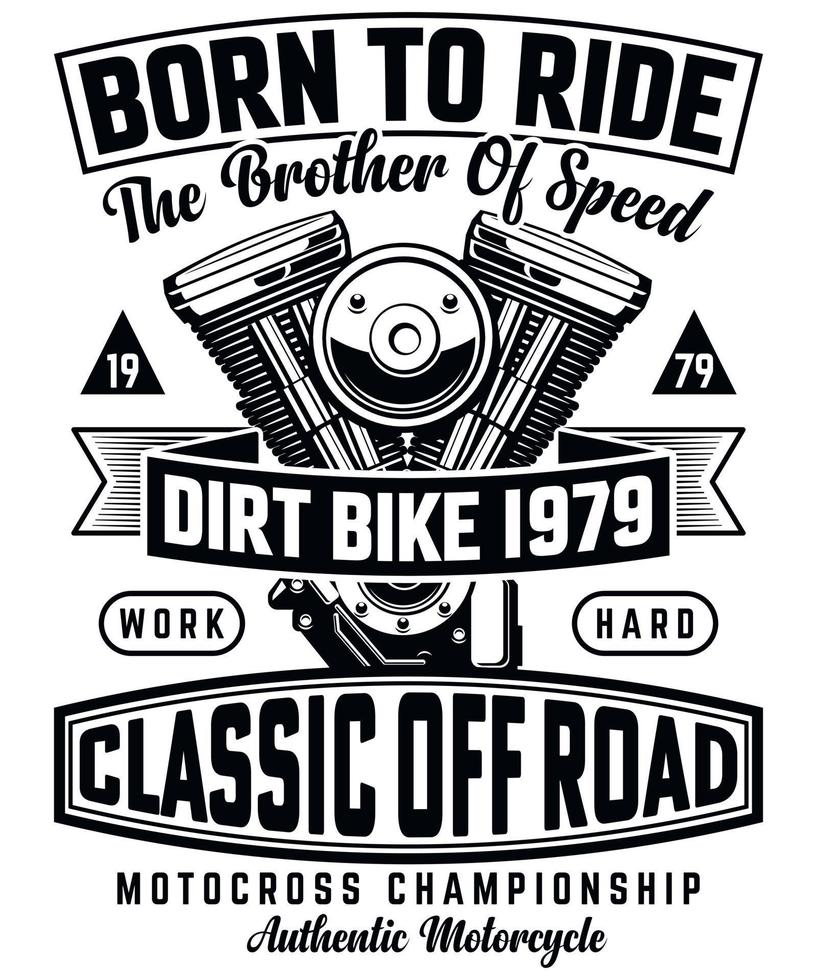 Fully editable Vector EPS 10 Outline of Born to ride, Classic off road T shirt Design an image suitable for T Shirts, Mugs, Bags, Poster Cards, and much more. The Package is 4500 5400px