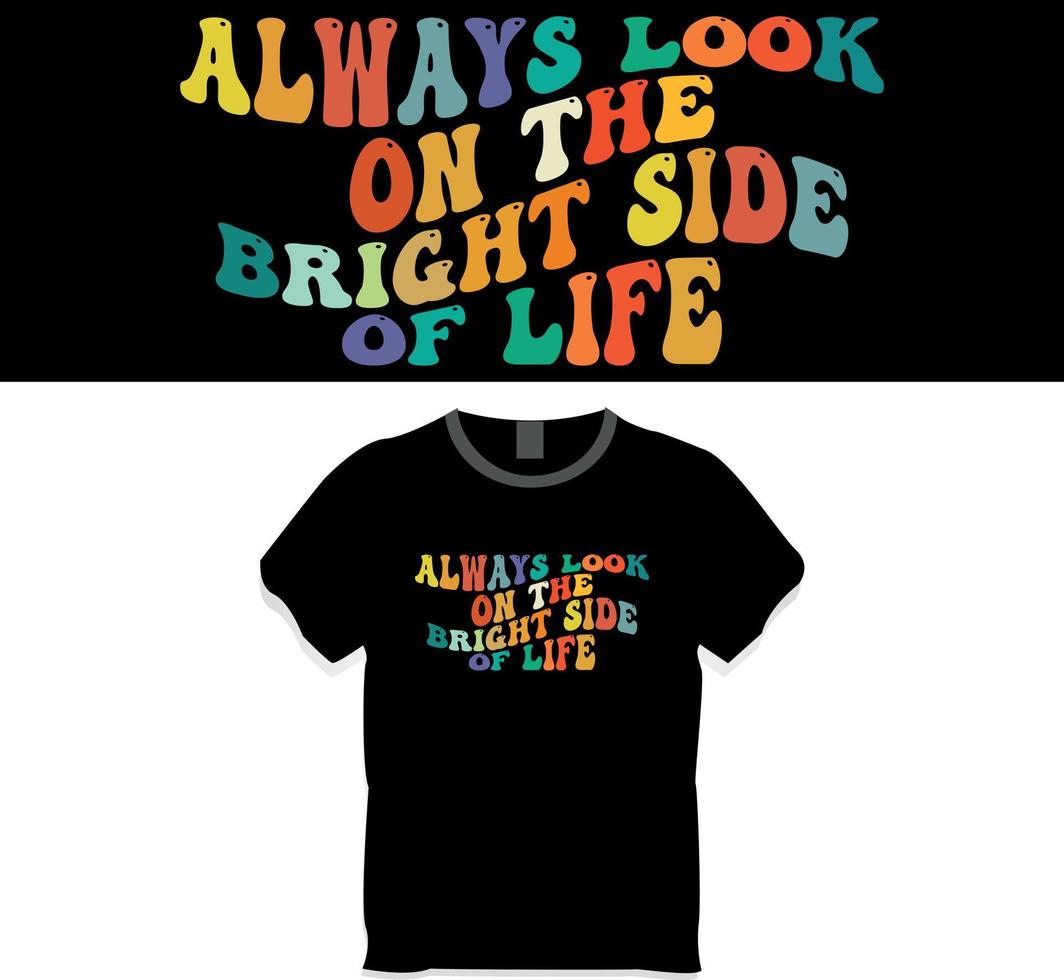Always Look on the Bright Side of Life retro wavy t shirt design concept vector