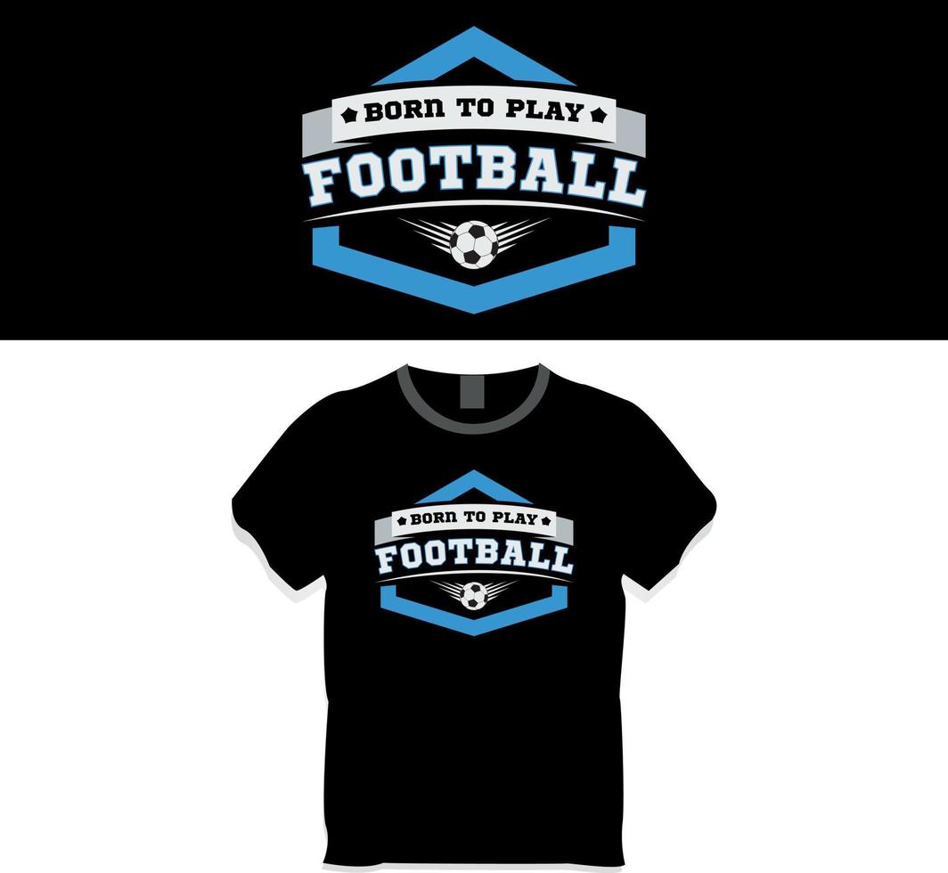 Born to play football t shirt design concept vector