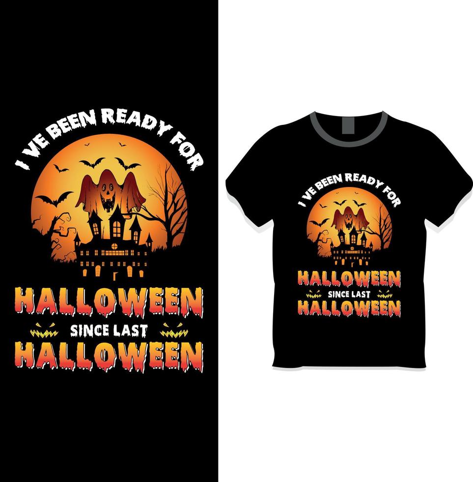 Halloween T-Shirt design - I've Been Ready For Halloween Since Last Halloween Slogan t-shirt design concept vector
