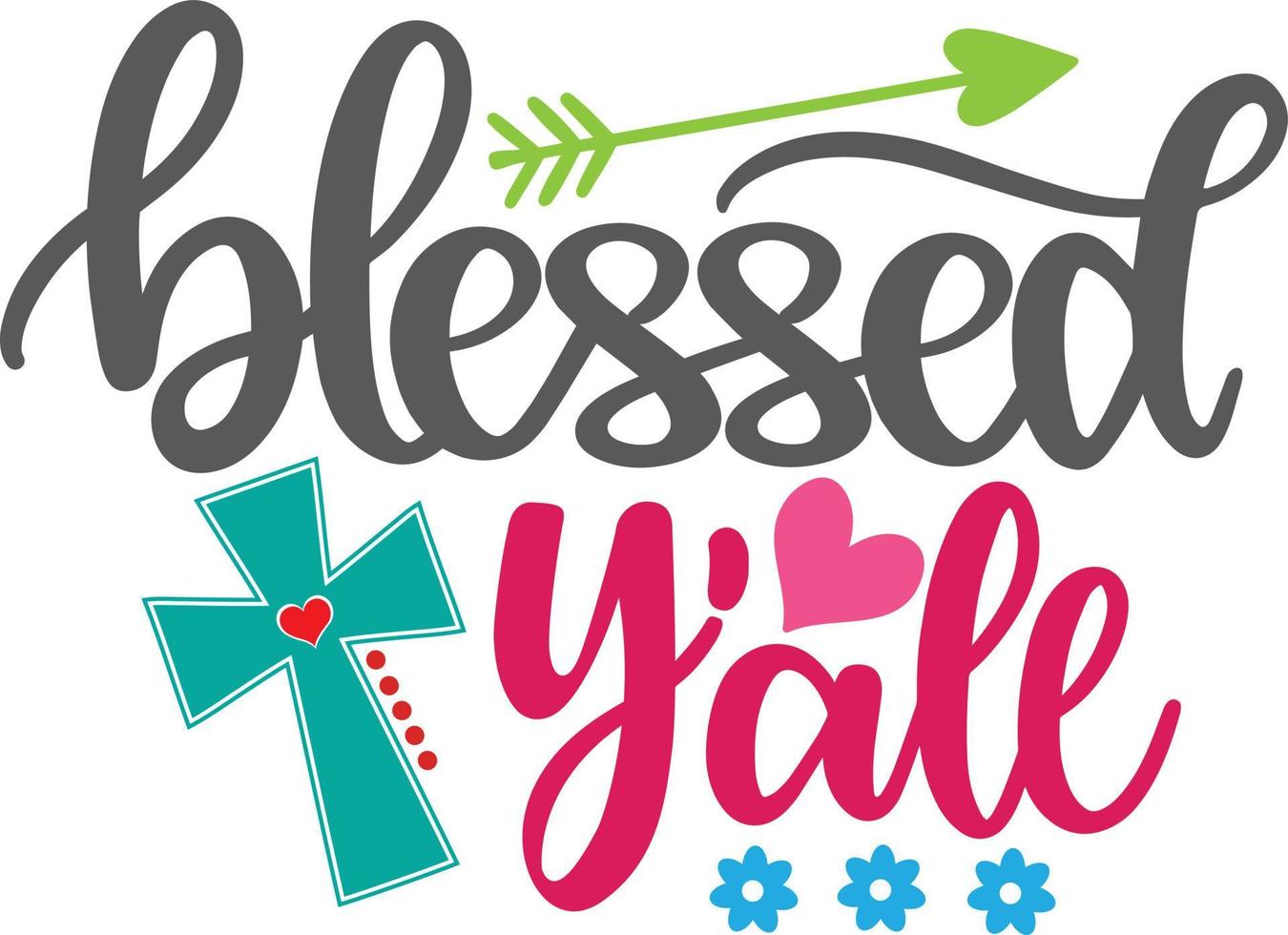 Blessed Yall Easter, Spring, Easter, Tulips Flower, Happy Easter Vector Illustration File