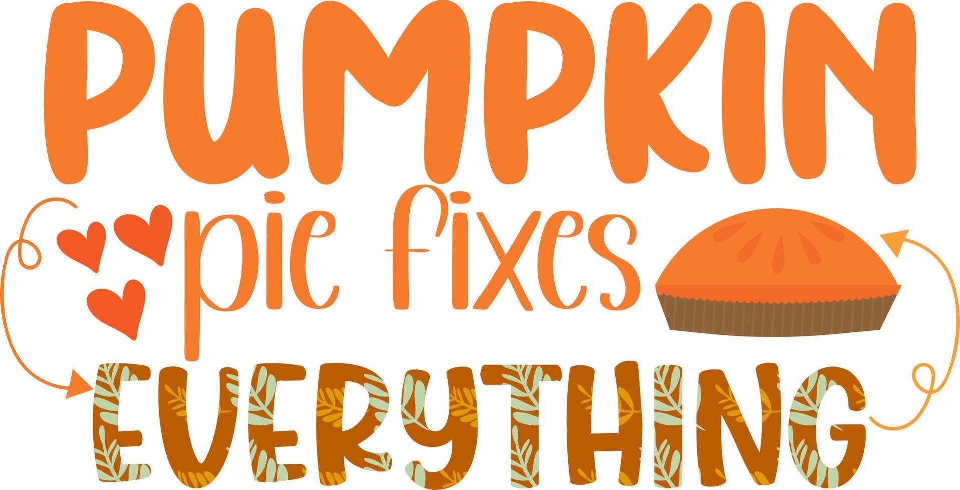 Pumpkin pie fixes everything vector