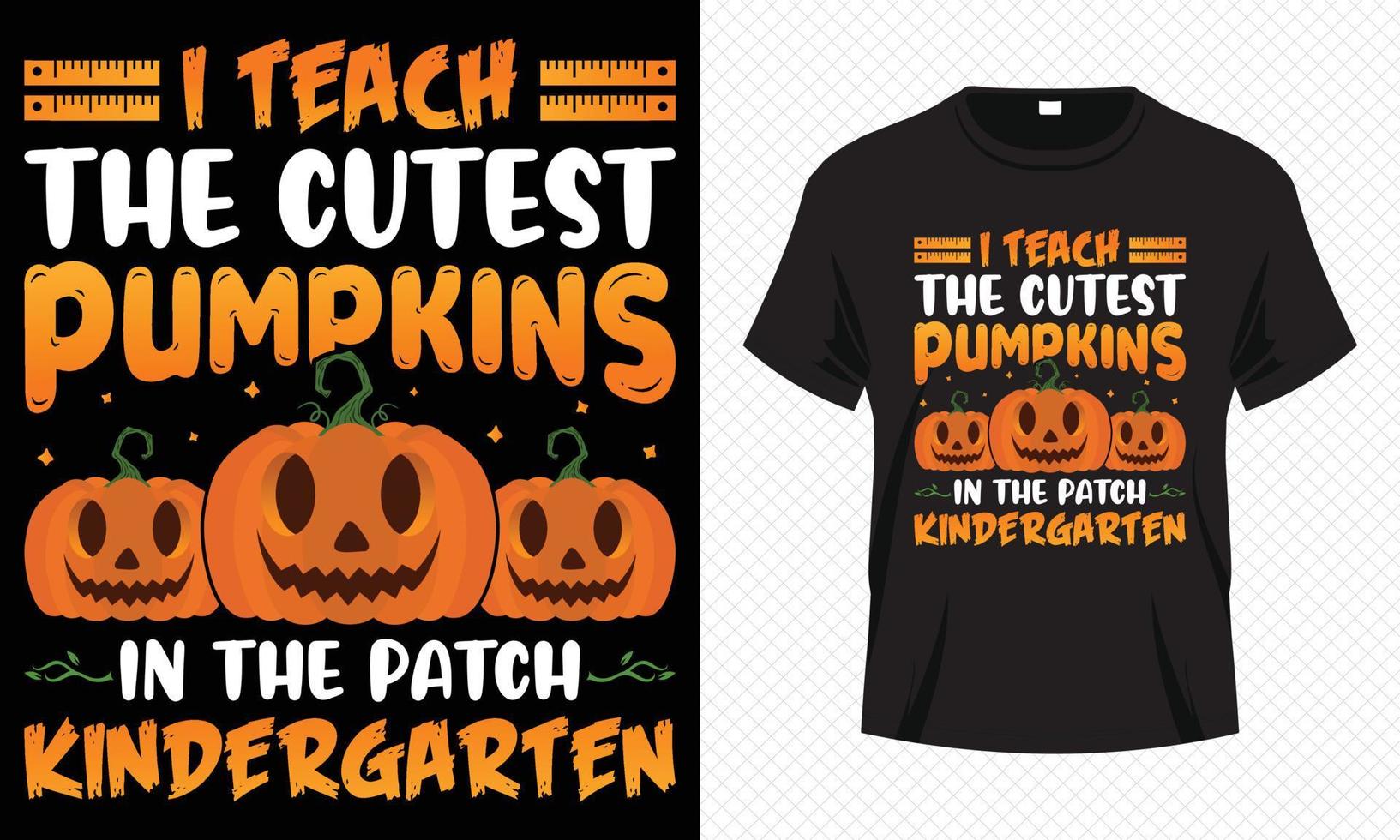 I Teach the Cutest Pumpkins in the Patch Kindergarten - Happy Halloween t-shirt design. Teacher t-shirt design for Halloween day. Printable Halloween Vector design of pumpkin and study elements.