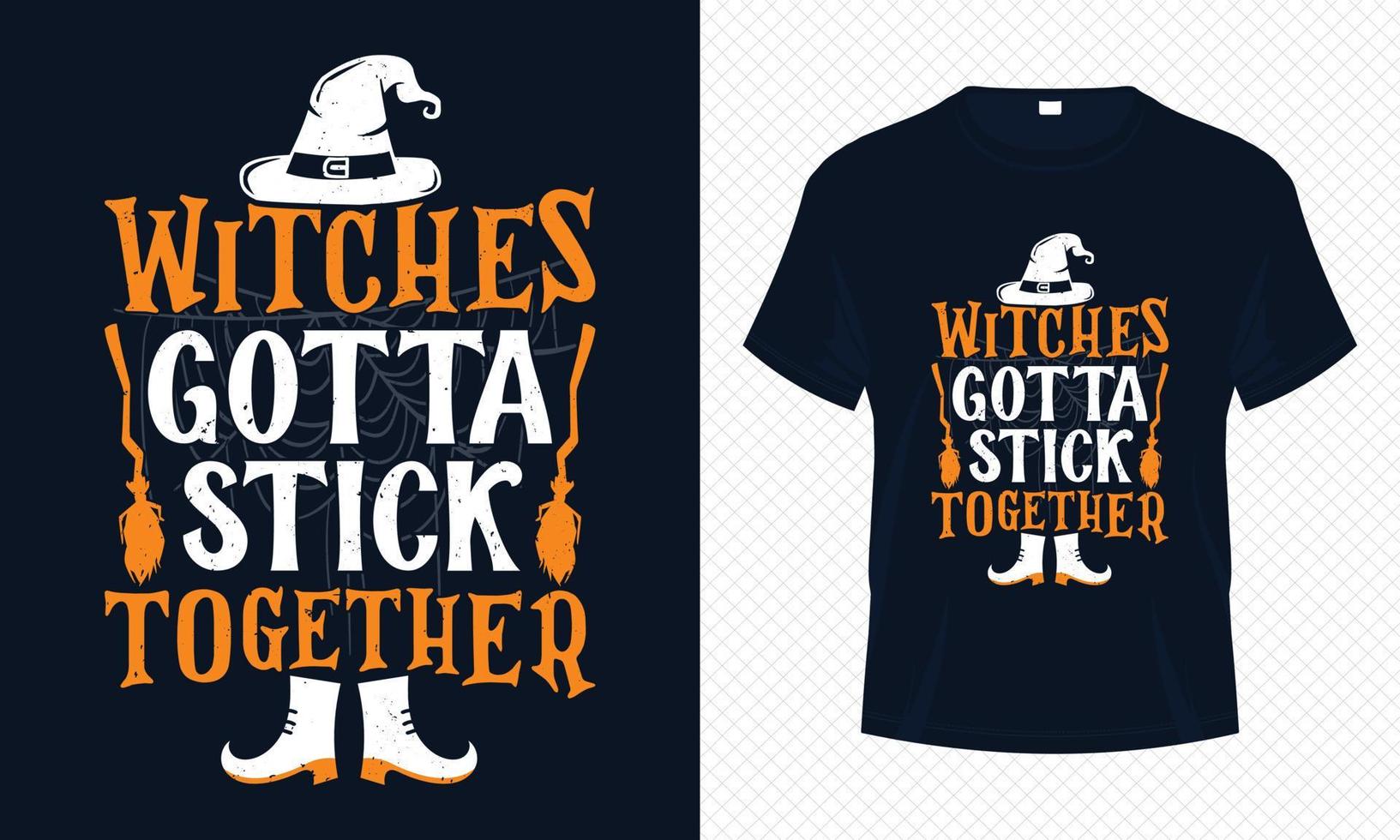 Witches Gotta Stick Together - Happy Halloween t-shirt design vector template. Witch t shirt design for Halloween day. Printable Halloween vector design of hat, witch, broomstick.